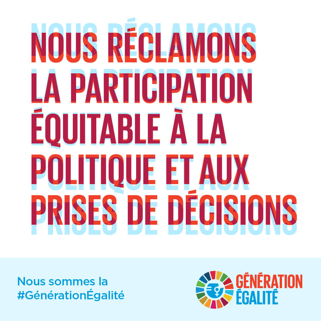 Nous réclamons la participation équitable à la politique et aux prises de décisions.