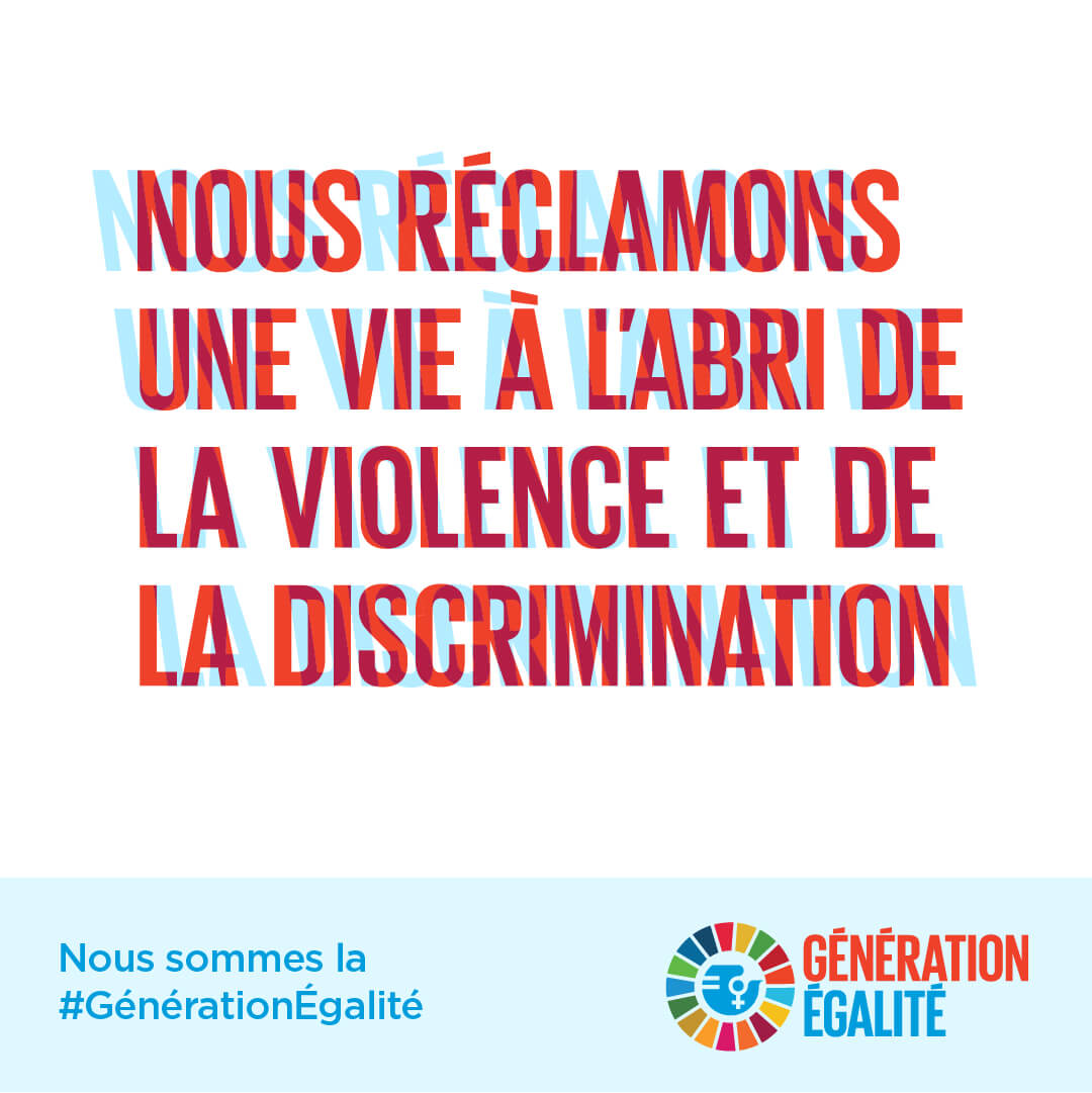 Nous réclamons une vie à l’abri de la violence et de la discrimination.