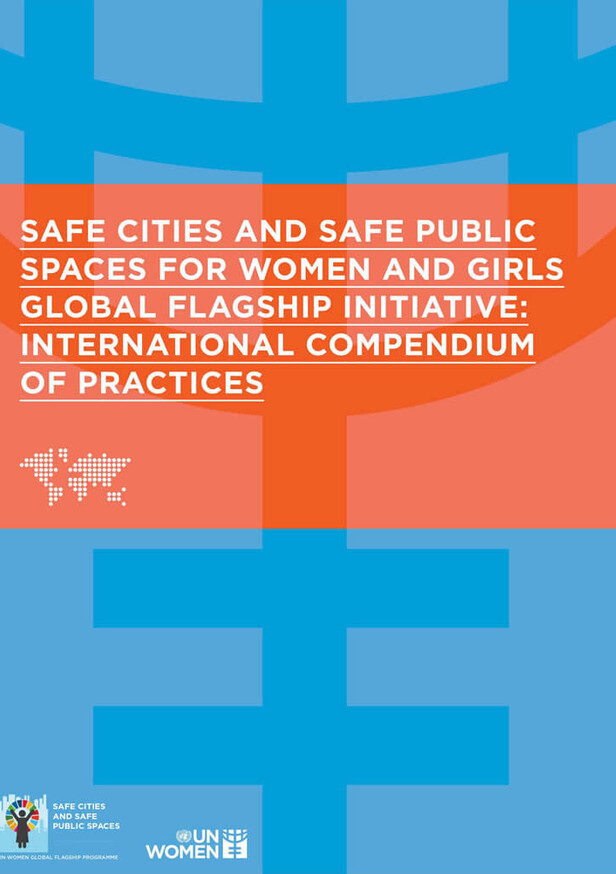 Safe Cities and Safe Public Spaces for Women and Girls Global Flagship Initiative: International compendium of practices